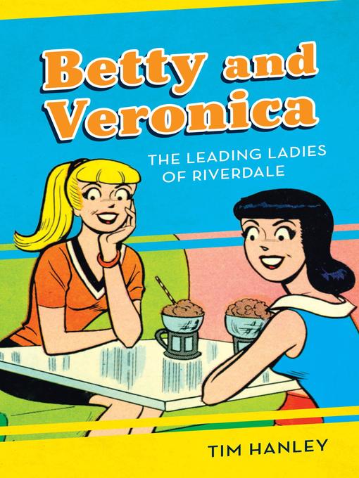 Title details for Betty and Veronica by Tim Hanley - Available